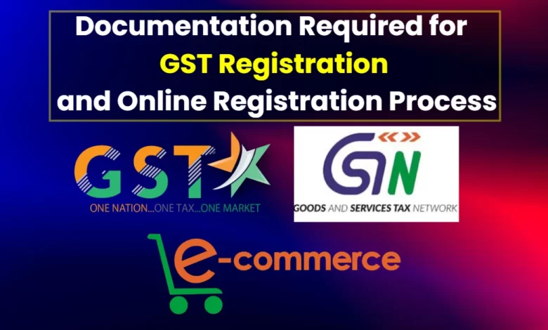 Documentation Required for GST Registration and Online Registration Process
