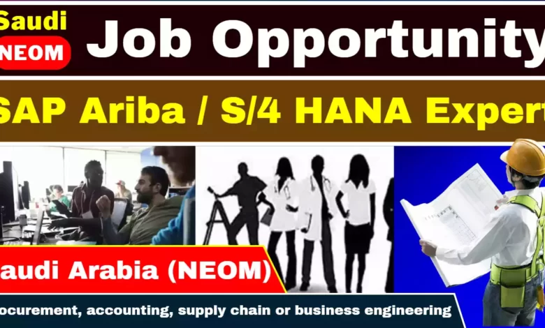 Saudi NEOM Job Opportunity for SAP Ariba - S-4 HANA Expert